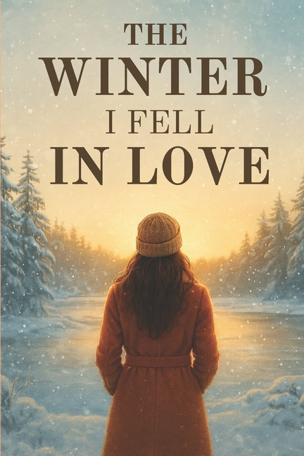 The Winter I Fell in Love: Some winters are just meant to change everything.