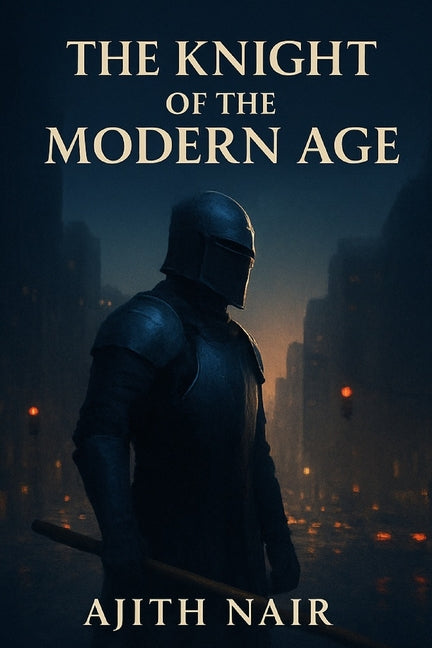 The Knight Of The Modern Age