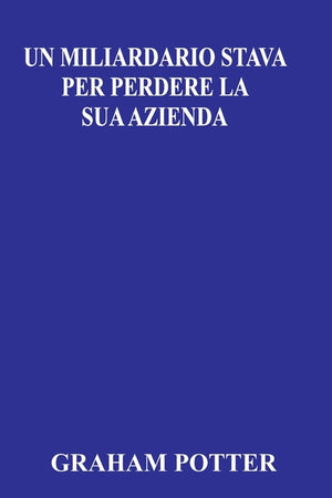 Un Miliardario Stava Per Perdere La Sua Azienda