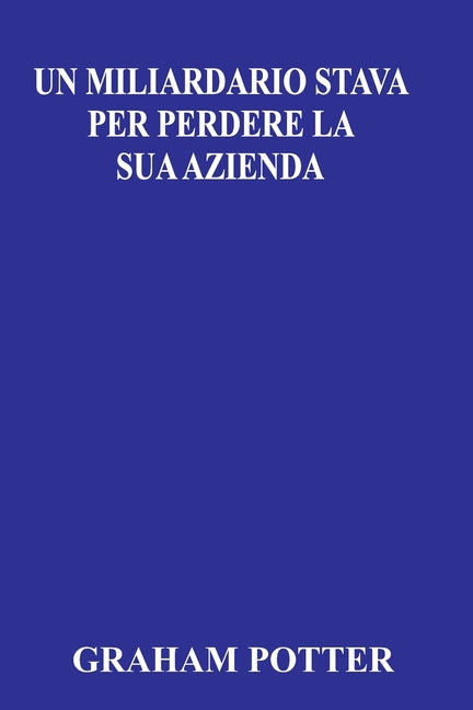 Un Miliardario Stava Per Perdere La Sua Azienda