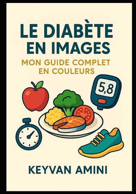 Le Diabete En Image: Mon guide complete en couleurs