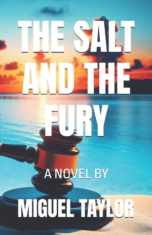 The Salt and the Fury: A Novel By