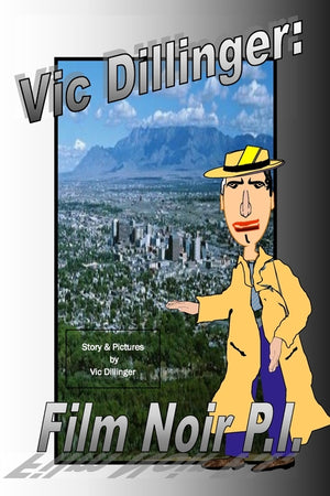 Vic Dillinger: Film Noir P.I.