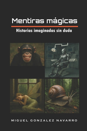 Mentiras mágicas: Historias imaginadas sin duda