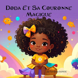 Doda Et Sa Couronne Magique: Un livre pour rêver, pour aimer ses cheveux, pour se sentir unique.