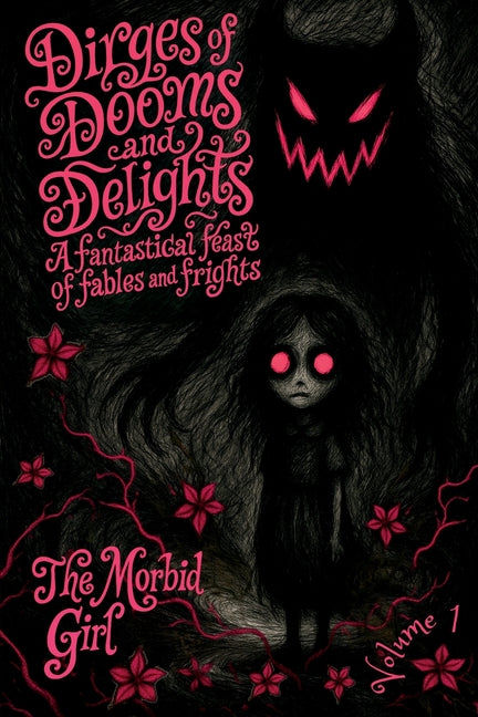 Dirges of Dooms and Delights: A Fantastical Feast of Fables and Frights