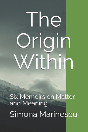 The Origin Within: Six Memoirs on Matter and Meaning