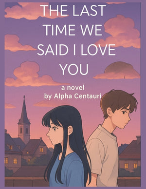 The Last Time We Said I Love You: Some love stories don't end - they echo.