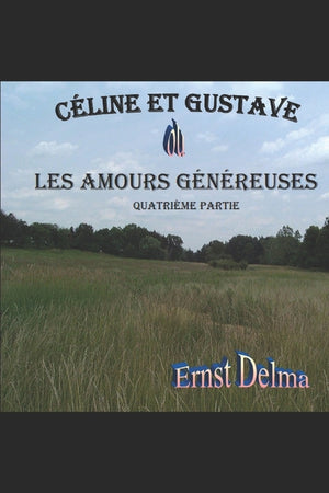Céline et Gustave Les Amours Généreuses: Quatrième Partie
