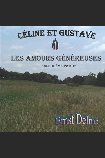 Céline et Gustave Les Amours Généreuses: Quatrième Partie