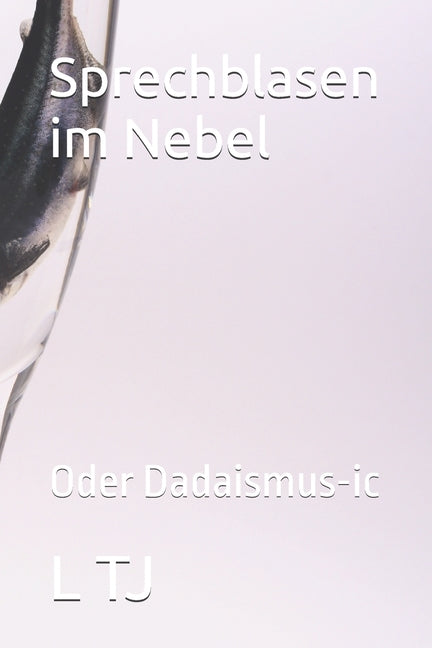 Sprechblasen im Nebel: Oder Dadaismus-ic