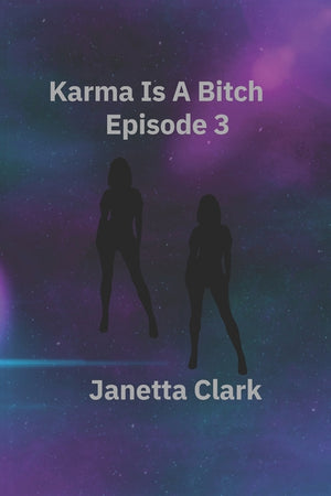 Karma Is A Bitch - Episode 3