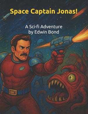 Space Captain Jonas!: A Sci-fi Adventure