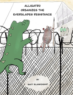 Alligatro Organizes The Everglades Resistance