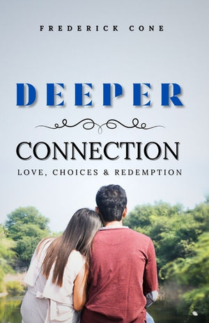 Deeper Connection: Love, choices and Redemption