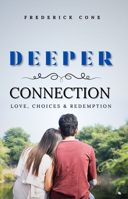 Deeper Connection: Love, choices and Redemption