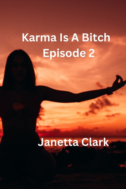 Karma Is A Bitch: Episode 2