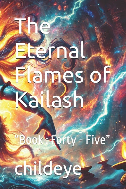 The Eternal Flames of Kailash: "Book: Forty - Five"