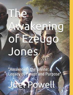 The Awakening of Ezeugo Jones: "Awakening the Divine: A Legacy of Power and Purpose"