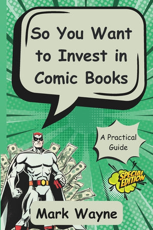So You Want to Invest in Comic Books: A Guide for Everyone