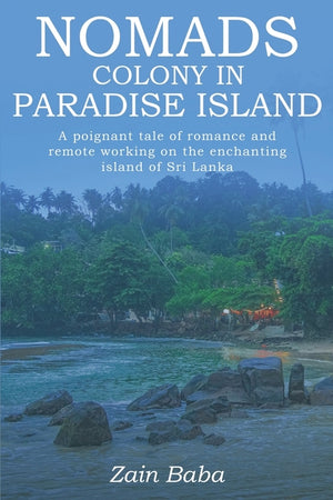 Nomads Colony in Paradise Island: A poignant tale of romance and remote working on the enchanting island of Sri Lanka