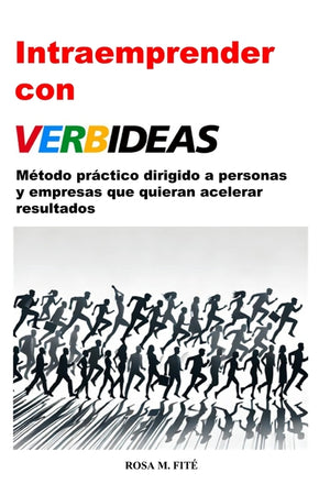 Verbideas: Método Práctico Para Crear Más Valor Dirigido a Todas Las Personas Que Quieran Acelerar Resultados