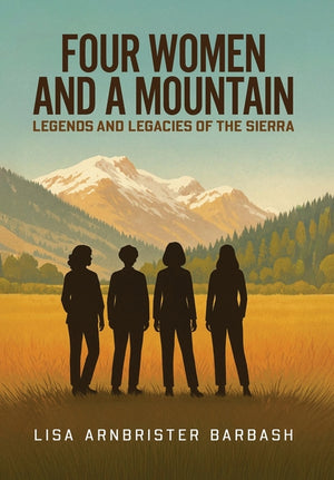 Four Women and a Mountain: Legends and Legacies of the Sierra
