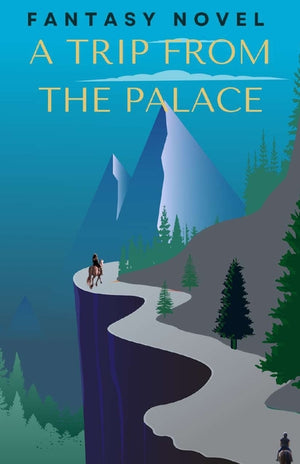 A Trip from the palace: Fantasy novel