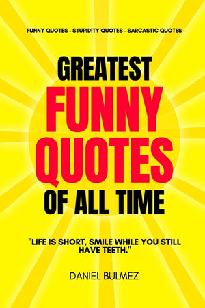Greatest Funny Quotes Of All Time: Funny Quotes - Stupidity Quotes - Sarcastic Quotes