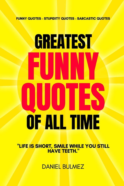 Greatest Funny Quotes Of All Time: Funny Quotes - Stupidity Quotes - Sarcastic Quotes