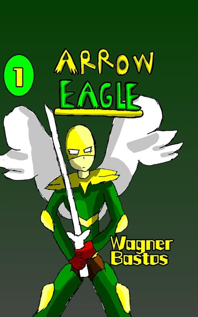 Arrow Eagle: Volume 1