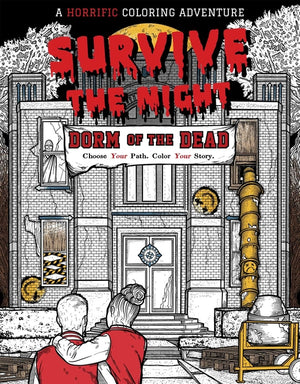 Survive the Night: Dorm of the Dead: A Horrific Coloring Adventure