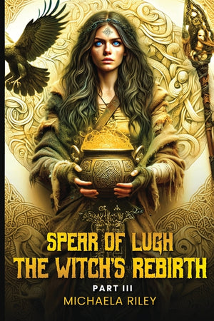Spear of Lugh: The Witch's Rebirth - Part III