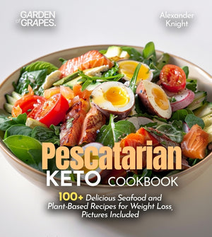 Pescatarian Keto Cookbook: 100+ Delicious Seafood and Plant-Based Recipes for Weight Loss, Pictures Included