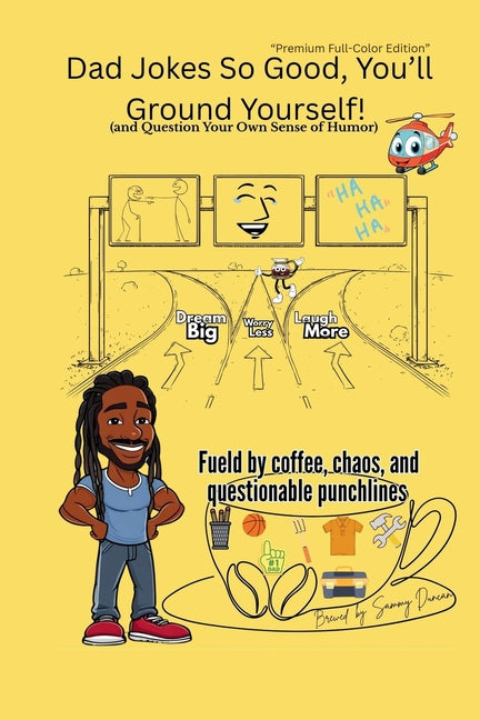 Dad Jokes So Good, You'll Ground Yourself!(And Question Your Own Sense of Humor) (Color Edition) (Color)