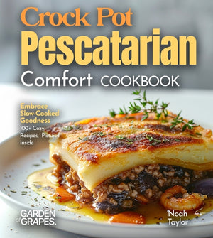 Crock Pot Pescatarian Comfort Cookbook: Embrace Slow-Cooked Goodness - 100+ Cozy Recipes from the Crock Pot Pescatarian Comfort Cookbook, Pictures Ins