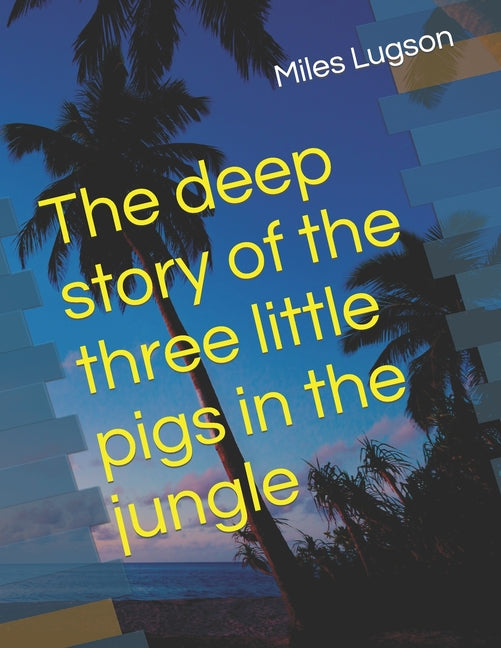 The deep story of the three little pigs in the jungle
