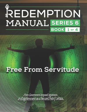 Redemption Manual 6.0 Series - Book 1: Free From Servitude (Redemption Manual 6.0 #1)