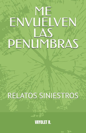 Me Envuelven Las Penumbras: Relatos Siniestros