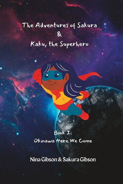 The Adventures of Sakura & Kaku, the Superhero: Book I: Okinawa Here We Come