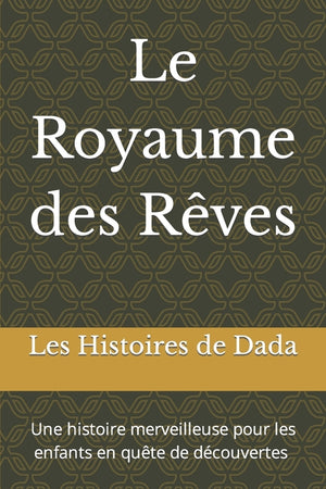 Le Royaume des Rêves: Une histoire merveilleuse pour les enfants en quête de découvertes