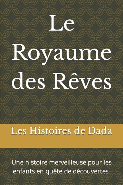 Le Royaume des Rêves: Une histoire merveilleuse pour les enfants en quête de découvertes