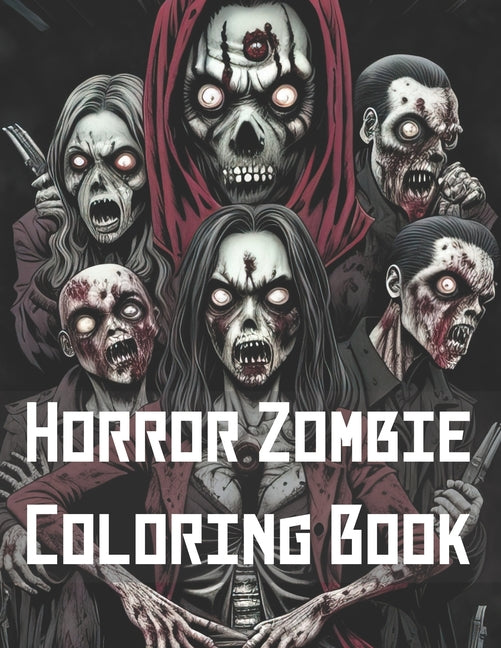 Horror Zombie Coloring Book: 40 Zombie Coloring Pages