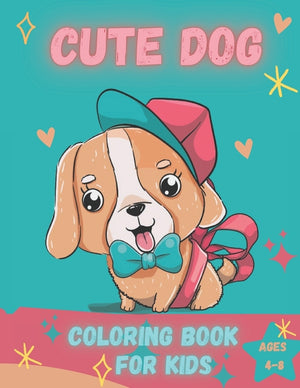 cute dogs coloring books for kids ages 4-8: Fun And Easy Coloring Pages in Cute Style With Dog