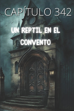 Un Reptil En El Convento Capítulo 342: Saga de Libros Ilustrados Por Víctor Jiménez Villena