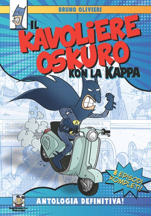 Il Kavoliere Oskuro kon la Kappa: L'Antologia Definitiva