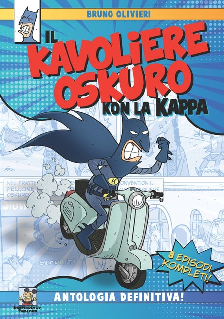 Il Kavoliere Oskuro kon la Kappa: L'Antologia Definitiva
