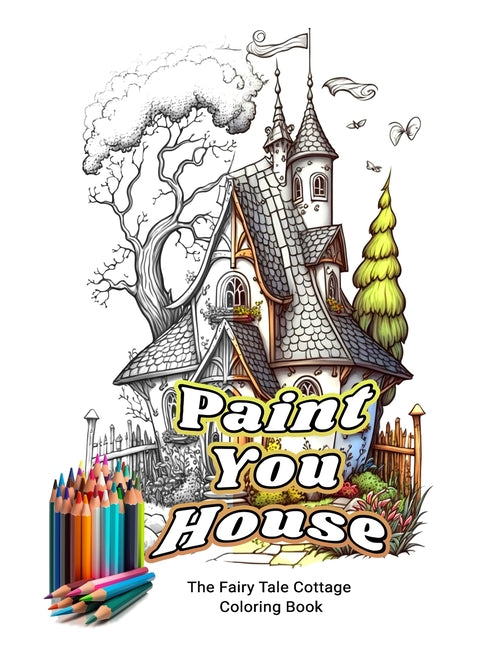 Paint you house: The Fairy Tale Cottage Coloring Book