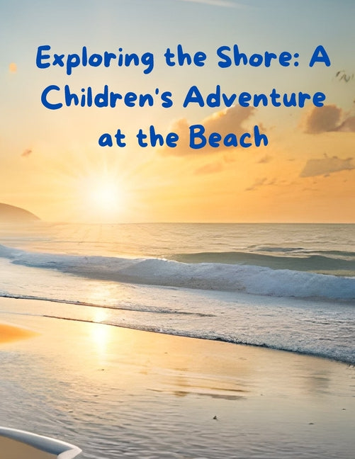 Exploring the Shore: A Children's Adventure at the Beach