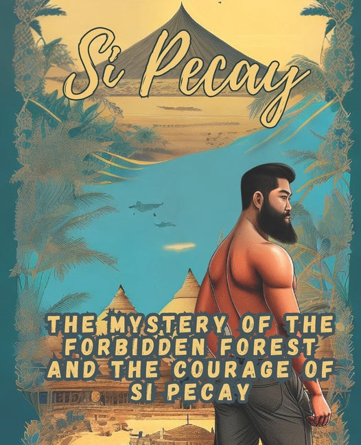 Si Pecay: The Mystery of the Forbidden Forest and the Courage of Si Pecay
